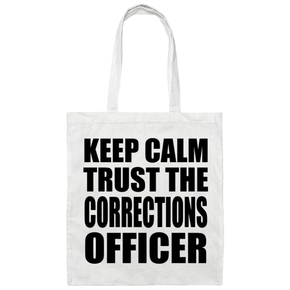 Keep Calm and Trust The Corrections Officer - Tote Bag White