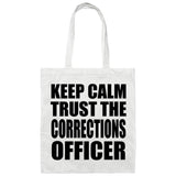 Keep Calm and Trust The Corrections Officer - Tote Bag White