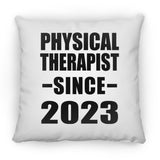 Physical Therapist Since 2023 - Throw Pillow