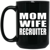 Mom Wife Recruiter - 15oz Coffee Mug Black