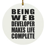 Being Web Developer Makes Life Complete - Circle Ornament