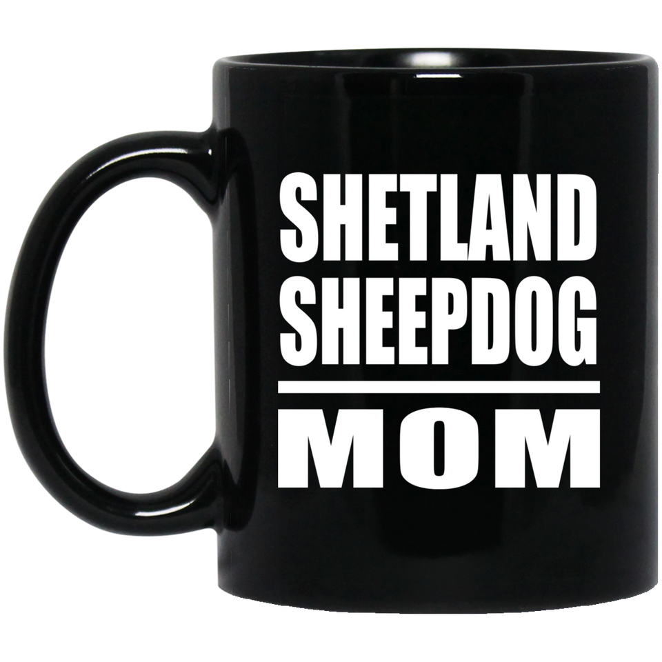 Shetland Sheepdog Mom - 11oz Coffee Mug Black