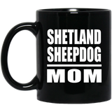 Shetland Sheepdog Mom - 11oz Coffee Mug Black