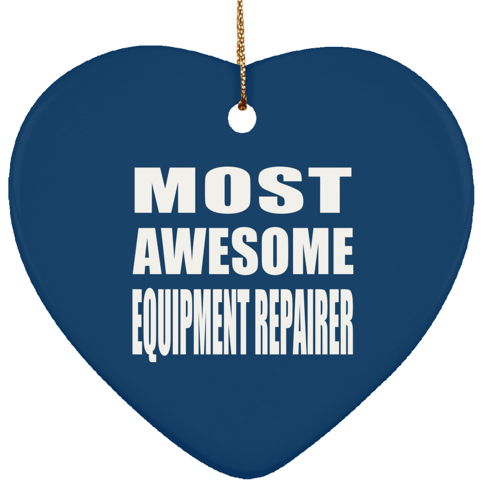 Most Awesome Equipment Repairer - Heart Ornament