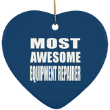 Most Awesome Equipment Repairer - Heart Ornament