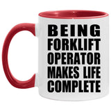 Being Forklift Operator Makes Life Complete - 11oz Accent Mug Red