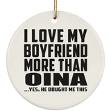 I Love My Boyfriend More Than Oina - Circle Ornament