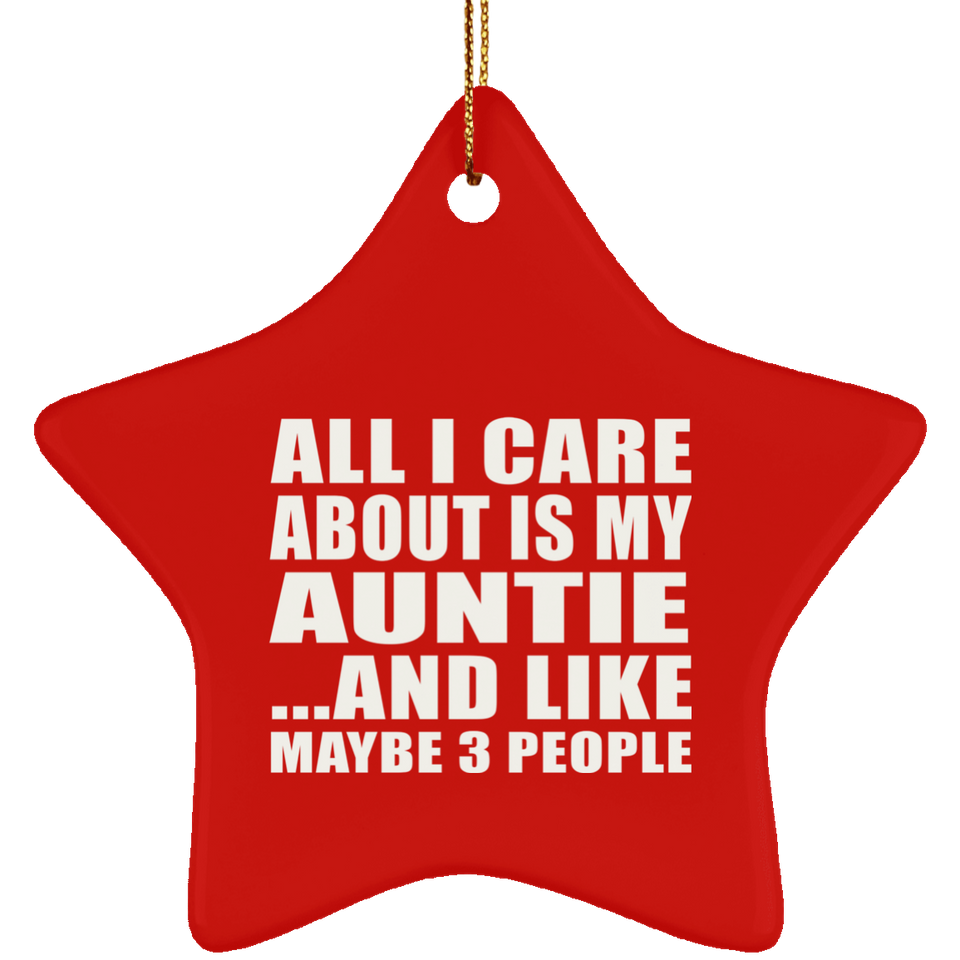 All I Care About Is My Auntie - Star Ornament