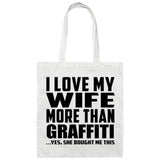 I Love My Wife More Than Graffiti - Tote Bag White