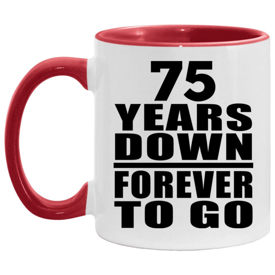 75th Anniversary 75 Years Down Forever to Go - 11oz Accent Mug Red