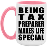 Being Tax Preparer Makes Life Special - 15oz Accent Mug Pink