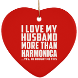 I Love My Husband More Than Harmonica - Heart Ornament