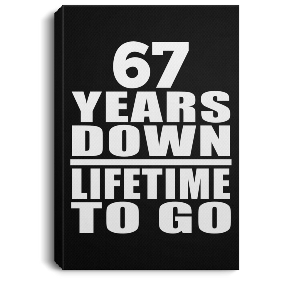 67th Anniversary 67 Years Down Lifetime To Go - Canvas Portrait