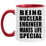 Being Nuclear Engineer Makes Life Special - 11oz Accent Mug Red