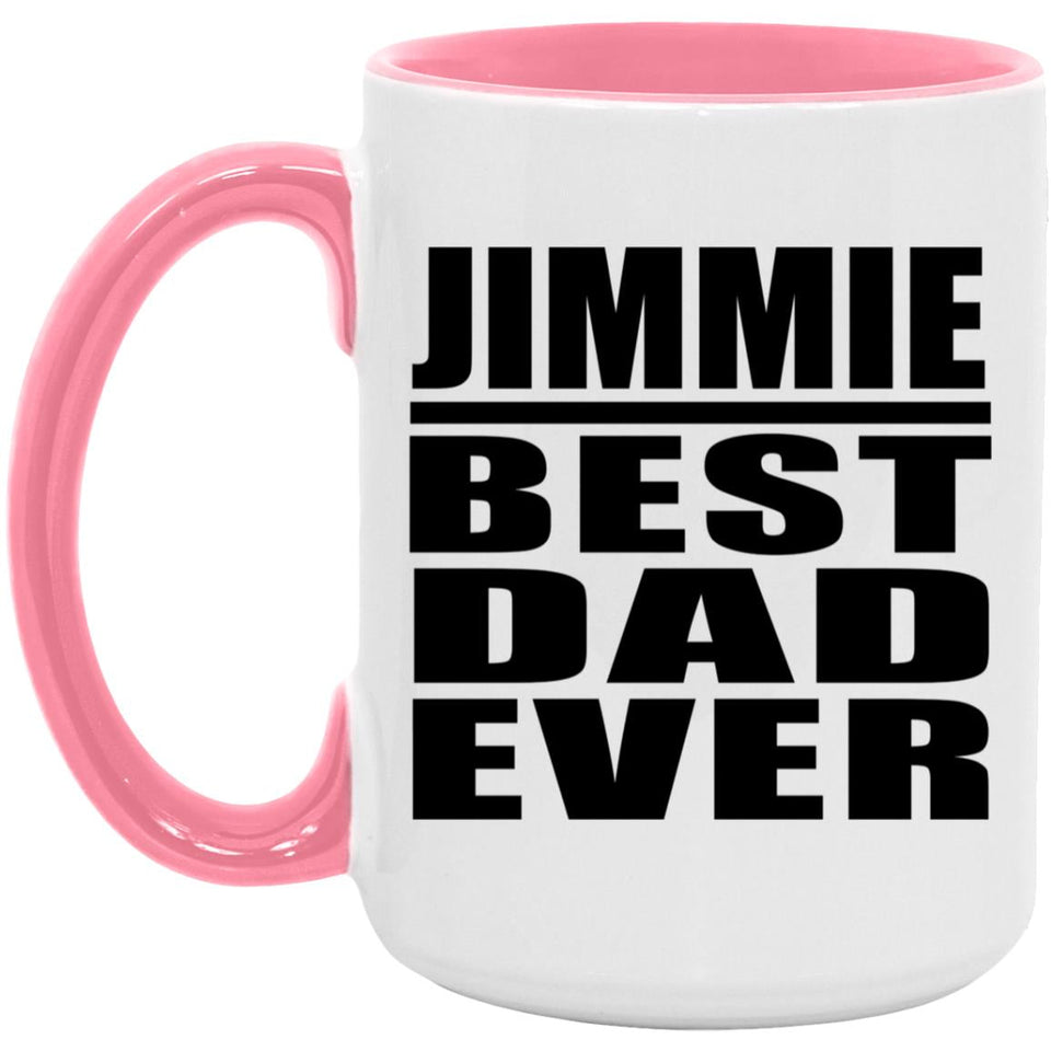 Jimmie Best Dad Ever - 15oz Accent Mug Pink