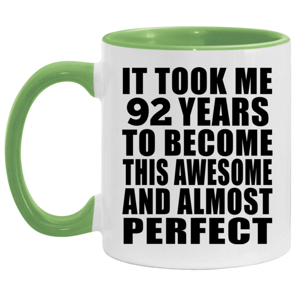 92nd Birthday Took 92 Years To Become Awesome & Perfect - 11oz Accent Mug Green