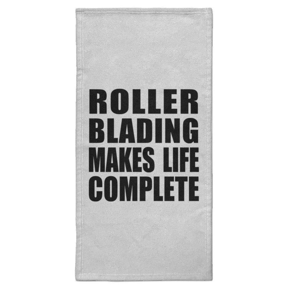 Roller Blading Makes Life Complete - Hand Towel