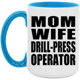 Mom Wife Drill-Press Operator - 15oz Accent Mug Blue