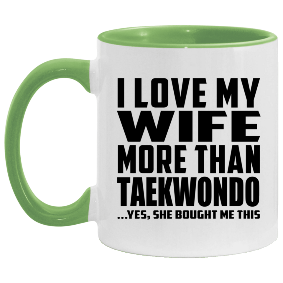 I Love My Wife More Than Taekwondo - 11oz Accent Mug Green