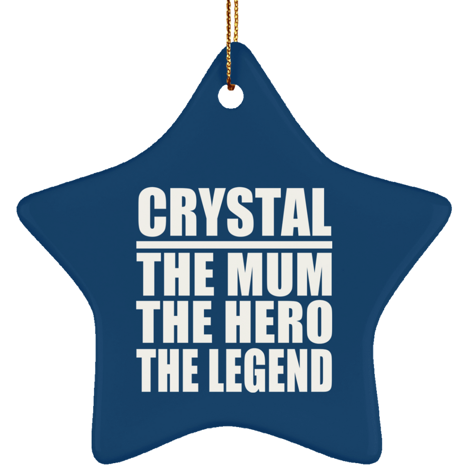 Crystal The Mum The Hero The Legend - Star Ornament