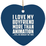 I Love My Boyfriend More Than Animation - Heart Ornament