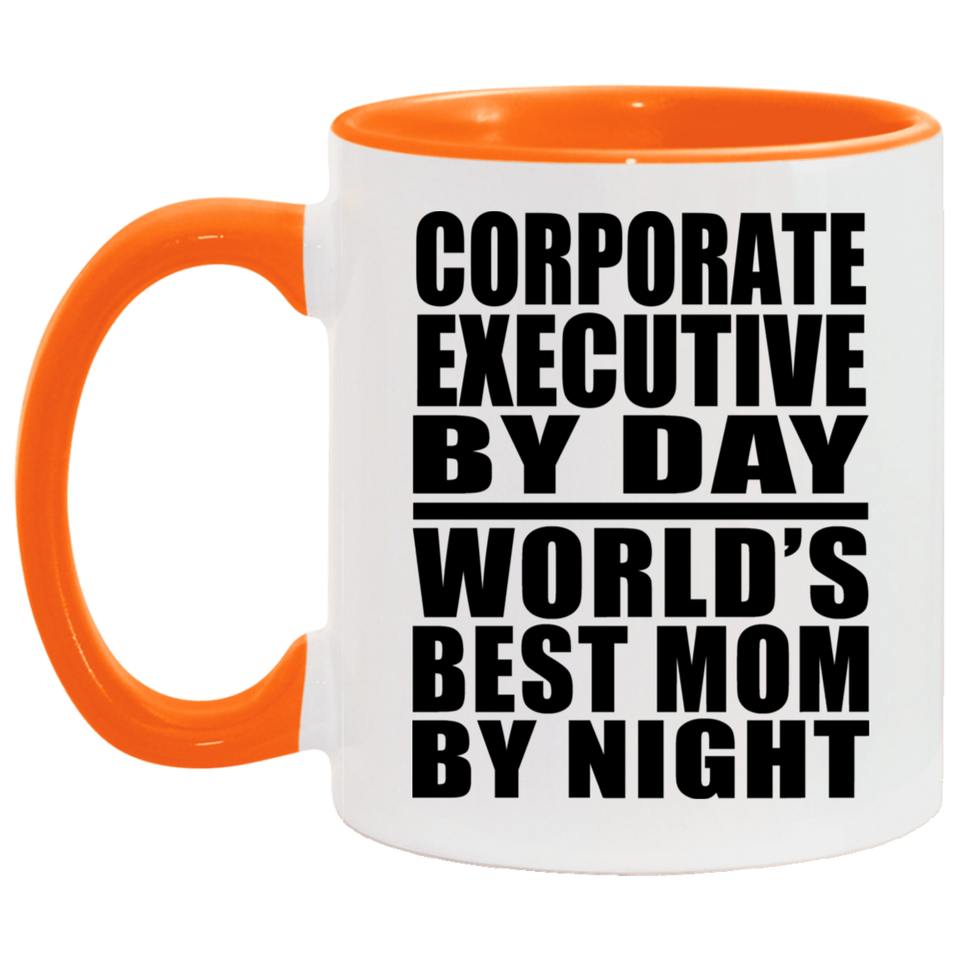 Corporate Executive By Day World's Best Mom By Night - 11oz Accent Mug Orange