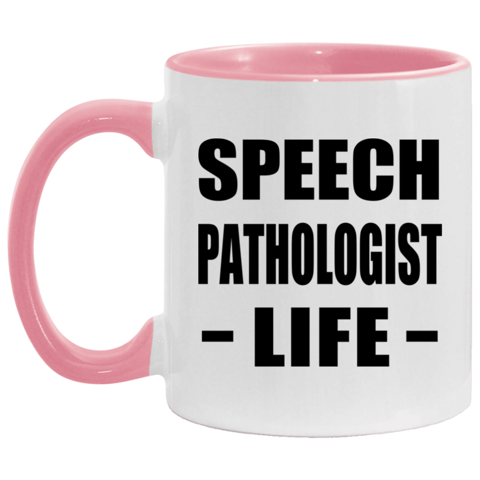 Speech Pathologist Life - 11oz Accent Mug Pink