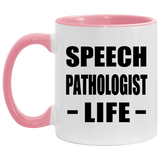 Speech Pathologist Life - 11oz Accent Mug Pink