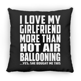 I Love My Girlfriend More Than Hot Air Ballooning - Throw Pillow Black