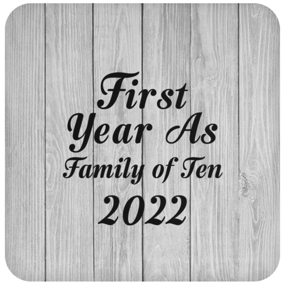 First Year As Family Of Ten 2022 - Drink Coaster F