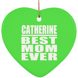 Catherine Best Mom Ever - Heart Ornament
