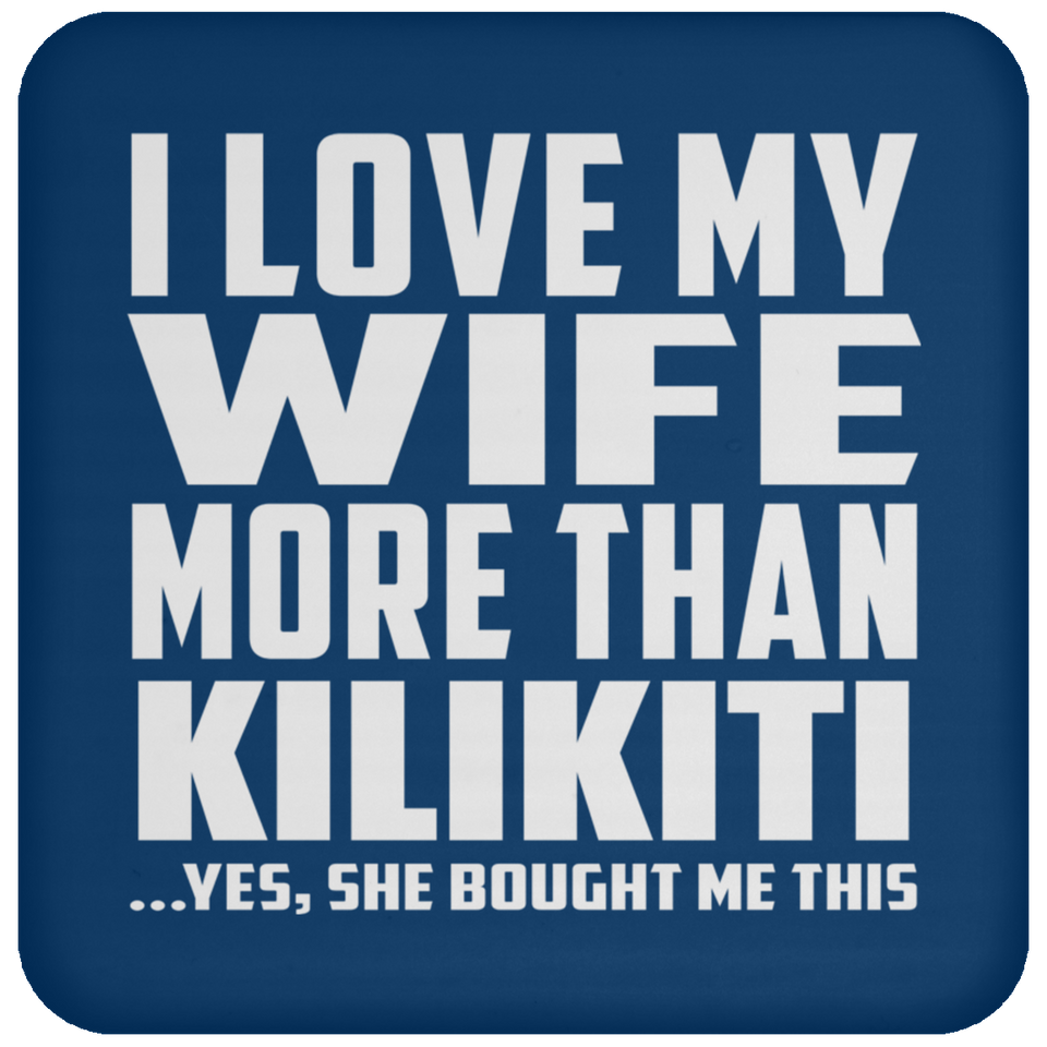 I Love My Wife More Than Kilikiti - Drink Coaster