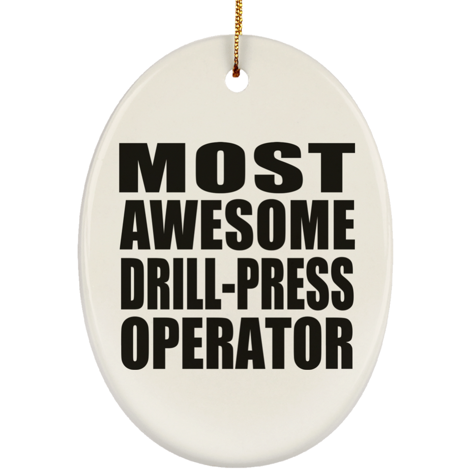 Most Awesome Drill-Press Operator - Oval Ornament