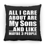 All I Care About Is My Sons - Throw Pillow Black