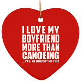 I Love My Boyfriend More Than Canoeing - Heart Ornament