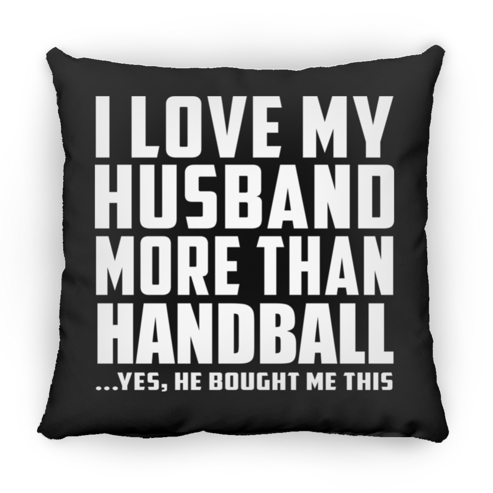 I Love My Husband More Than Handball - Throw Pillow Black