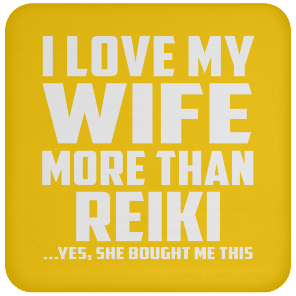 I Love My Wife More Than Reiki - Drink Coaster