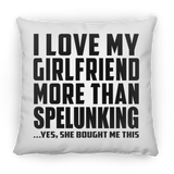 I Love My Girlfriend More Than Spelunking - Throw Pillow