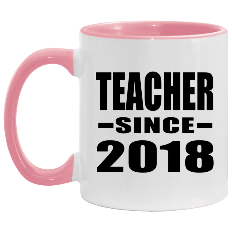 Teacher Since 2018 - 11oz Accent Mug Pink