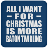 All I Want For Christmas Is More Baton Twirling - Coaster