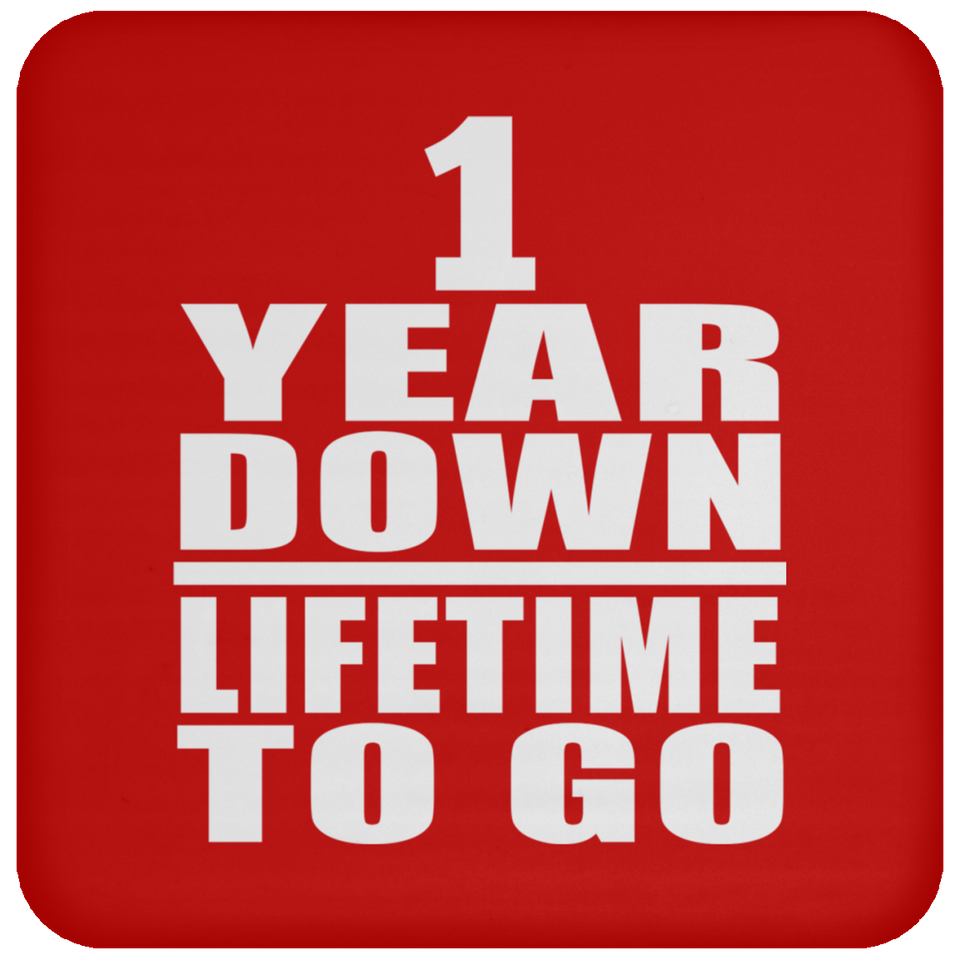1st Anniversary 1 Year Down Lifetime To Go - Drink Coaster