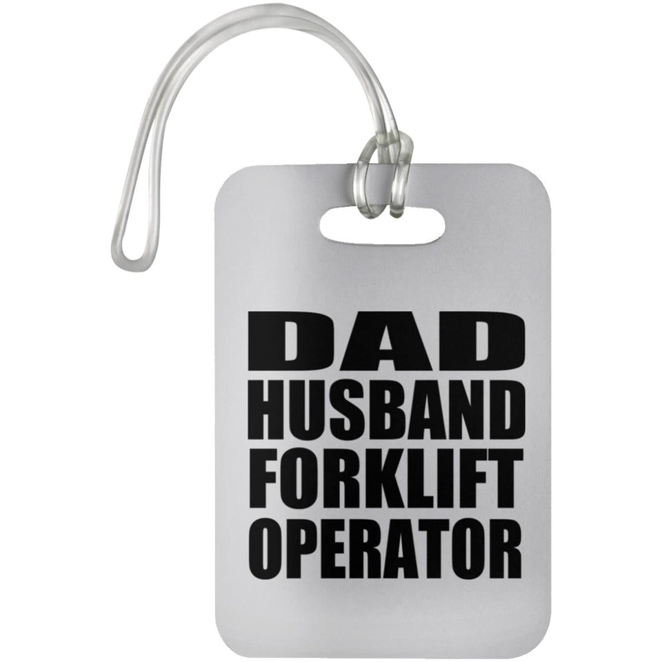 Dad Husband Forklift Operator - Luggage Bag Tag