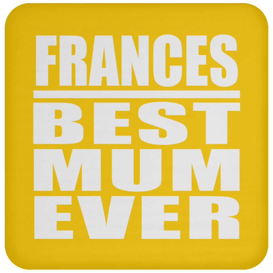 Frances Best Mum Ever - Drink Coaster