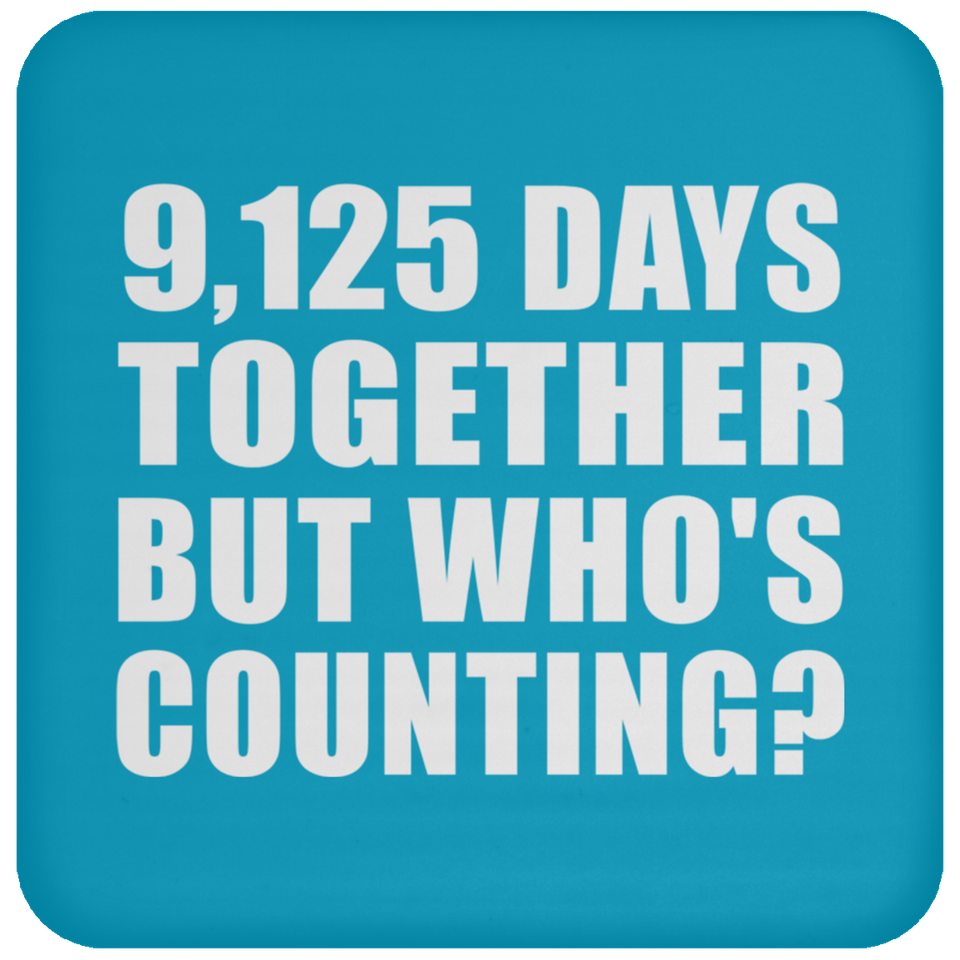 25th Anniversary 9,125 Days Together But Who's Counting - Drink Coaster