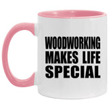 Woodworking Makes Life Special - 11oz Accent Mug Pink