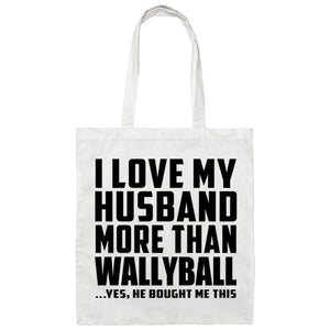 I Love My Husband More Than Wallyball - Tote Bag White