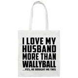 I Love My Husband More Than Wallyball - Tote Bag White