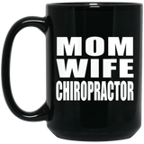 Mom Wife Chiropractor - 15oz Coffee Mug Black