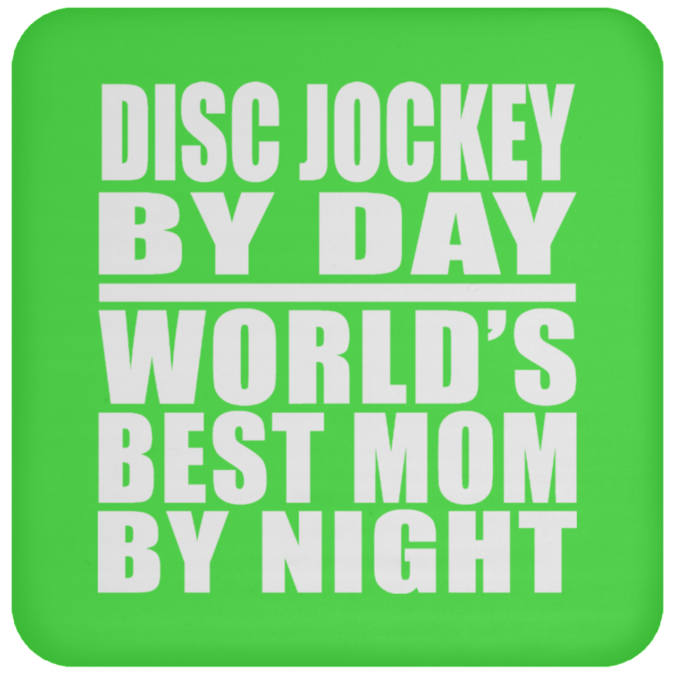 Disc Jockey By Day World's Best Mom By Night - Drink Coaster