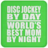 Disc Jockey By Day World's Best Mom By Night - Drink Coaster